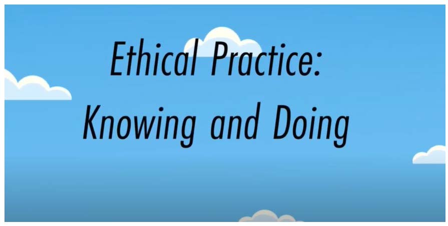 Ethical Practice: Knowing and Doing
